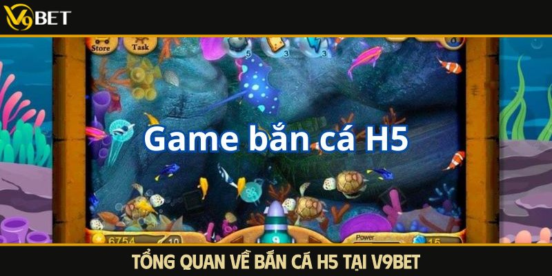 Làm quen với trò chơi bắn cá H5 tại V9Bet