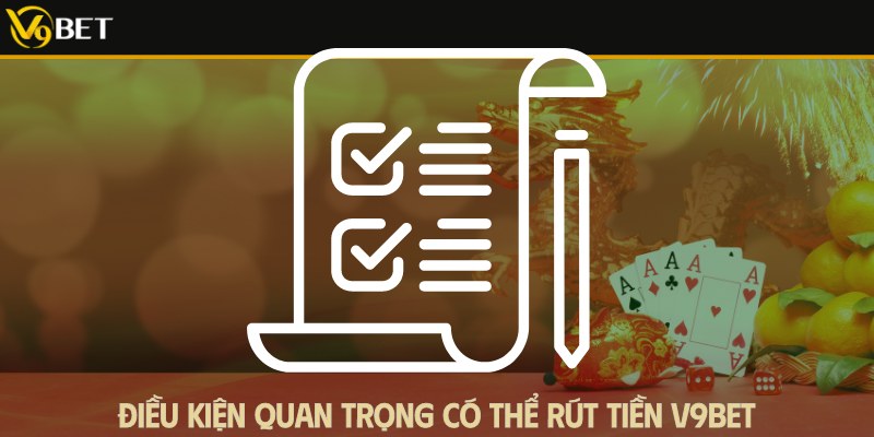 điều kiện rút tiền v9bet