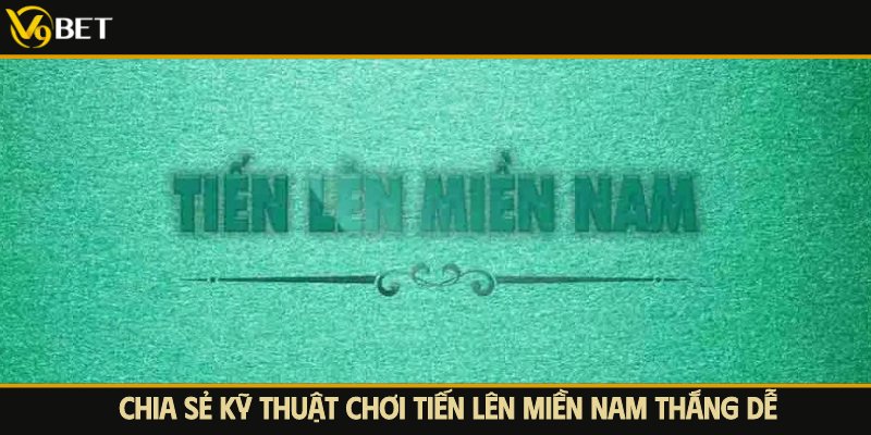 kỹ thuật đánh tiến lên miền nam