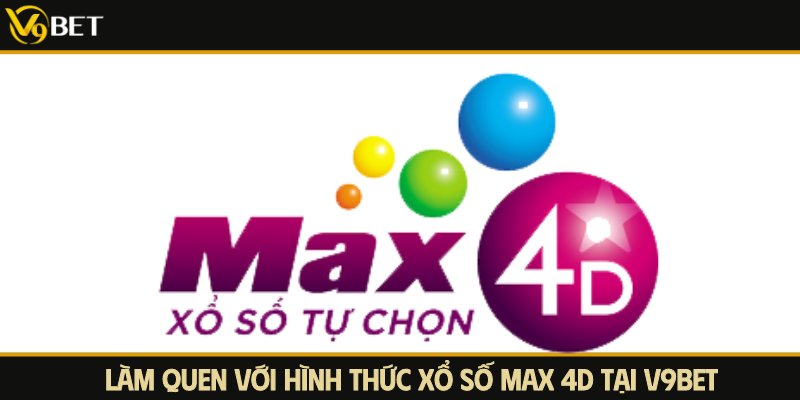 làm quen loại hình xổ số max 4d v9bet