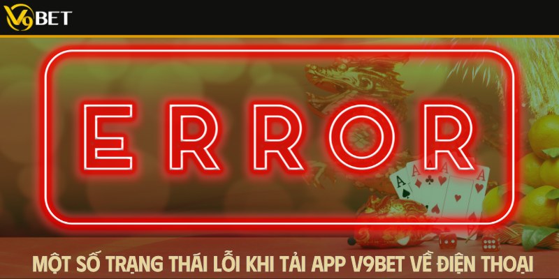 một số lỗi khi tải app v9bet