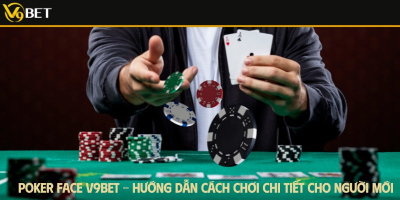 poker face hướng dẫn chơi