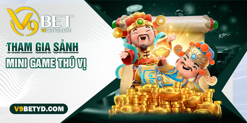 Tham gia sảnh mini game thú vị