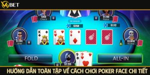 toàn tập cách chơi poker face