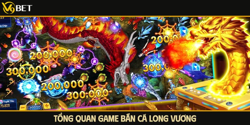 tổng quan về trò chơi bắn cá long vương